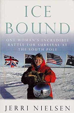 Ice Bound: One Woman's Incredible Battle for Survival at the South Pole
