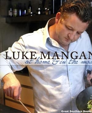 Luke Mangan At Home & In The Mood