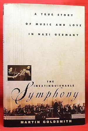 The Inextinguishable Symphony: A True Story of Music and Love in Nazi Germany