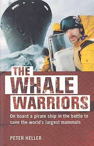 The Whale Warriors: The Battle at the Bottom of the World to Save the Planet's Largest Mammals