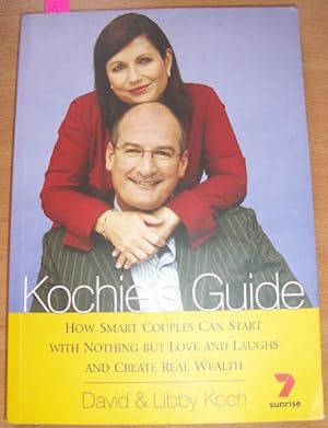 Kochie's Guide: How Smart Couples Can Start with Nothing But Love and Laughs and Create Real Wealth