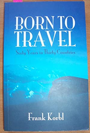 Born to Travel: Sixty Years in Thirty Countries