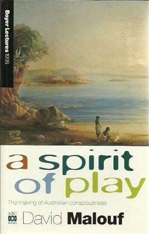The 1998 Boyer Lectures: a Spirit of Play