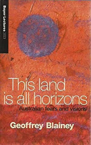 2001 Boyer Lectures: This Land is All Horizons