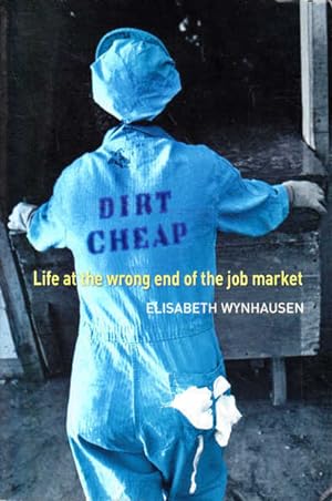 Dirt Cheap: Life at the Wrong End of the Job Market