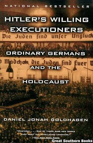 Hitler's Willing Executioners: Ordinary Germans and the Holocaust