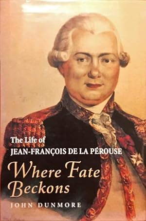 Where Fate Beckons: The life of Jean-Francois de La Perouse