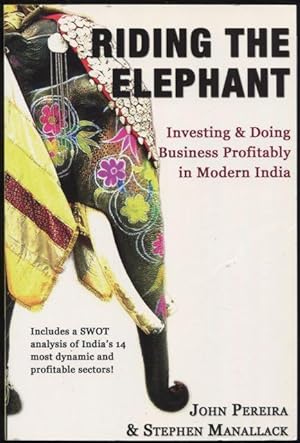 Riding the Elephant: Investing & Doing Business Profitably in Modern India