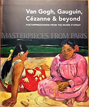 Masterpieces from Paris: Van Gogh, Gauguin, Cezanne & Beyond: Post-Impressionism from The Musee d...