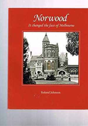 Norwood: it Changed the Face of Melbourne