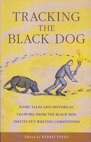 Tracking the black dog: hairy tales and historical legwork from the Black Dog Institute's Writing