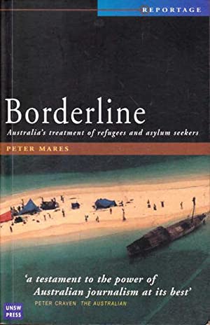 Borderline: Australia (TM)s Treatment of Refugees and Asylum Seekers