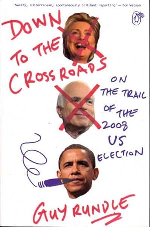 Down to the Crossroads: On the Trail of the 2008 Presidential Election