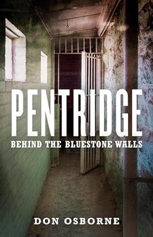 Pentridge: Behind the Bluestone Walls