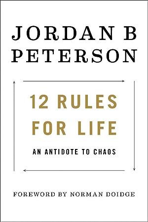 12 Rules for Life: An Antidote to Chaos