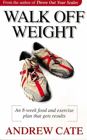 Walk Off Weight: An Eight-week Walking Program for Fun, Fitness and Fat Loss