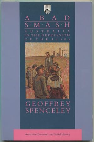 Bad Smash: Australia in the De: Australia in the Depression of the 1930s