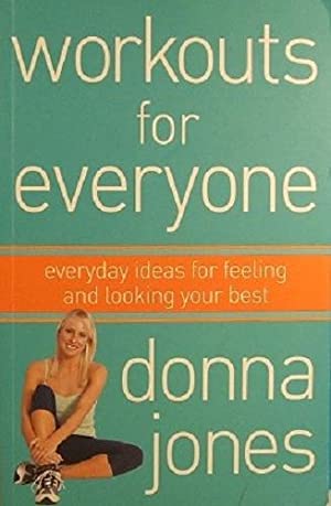 Workouts for Everyone: Everyday Ideas for Feeling Fit and Looking Fabulous