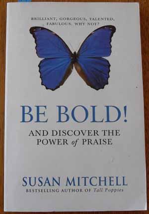 Be Bold!: And Discover the Power of Praise