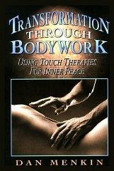 Transformation Through Bodywork: Using Touch Therapies for Inner Peace