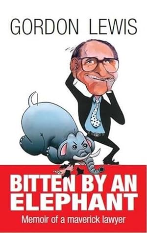 Bitten by an Elephant Memoir of a Maverick lawyer