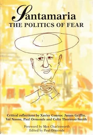 Santamaria: the Politics of Fear: Critical Reflections by Xavier Connor, James Griffin, Val Noone, Paul Ormonde and Colin Thornton-Smith