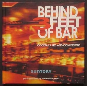 Behind Three Feet of Bar: Cocktails, Lies and Confessions