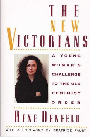 The New Victorians: A Young Woman's Challenge to the Old Feminist Order