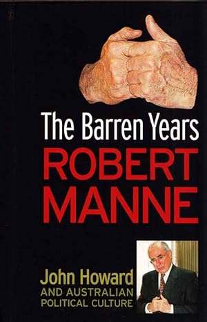 The Barren Years : John Howard and Australian Political Culture: John Howard and Australian Political Culture