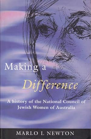Making a Difference: the History of the National Council of Jewish Women of Australia: A History of the National Council of Jewish Women of Australia
