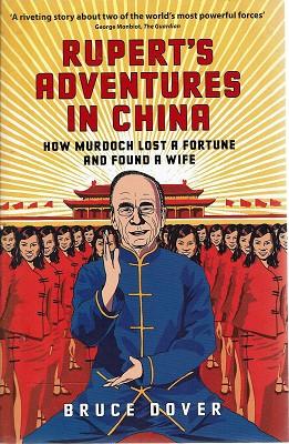 Rupert's Adventures in China: How Murdoch Lost a Fortune and Found a Wife