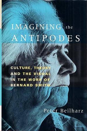 Imagining the Antipodes: Culture, Theory and the Visual in the Work of Bernard Smith