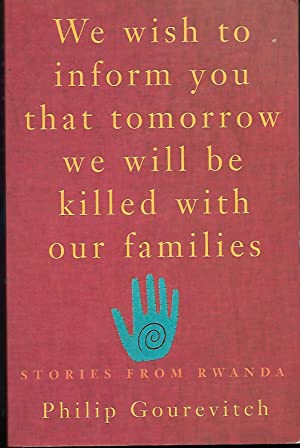 We Wish to Inform You That Tomorrow We Will be Killed with Our Families: Stories from Rwanda