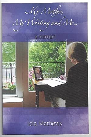 My Mother, My Writing and Me: A Memoir
