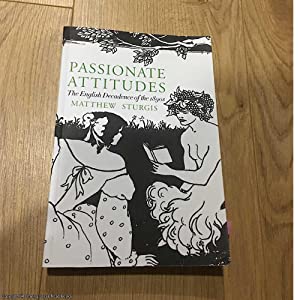 Passionate Attitudes: English Decadence of the 1890s
