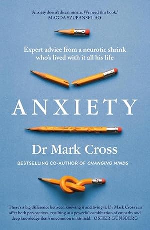 Anxiety: Expert Advice from a Neurotic Shrink Who's Lived with Anxiety All His Life