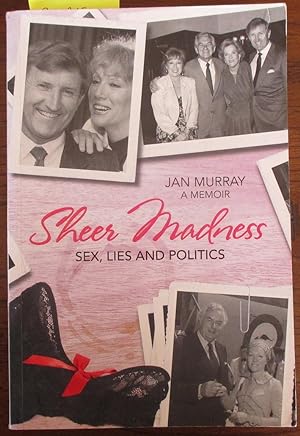 Sheer Madness: Sex, Lies and Politics