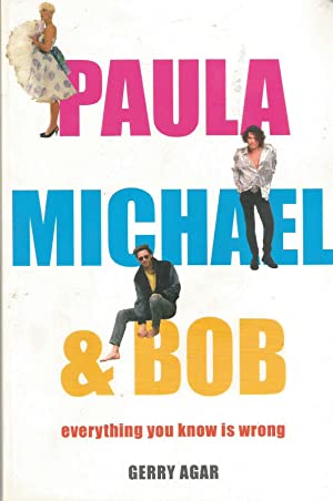 Paula, Michael and Bob: Everything You Know is Wrong