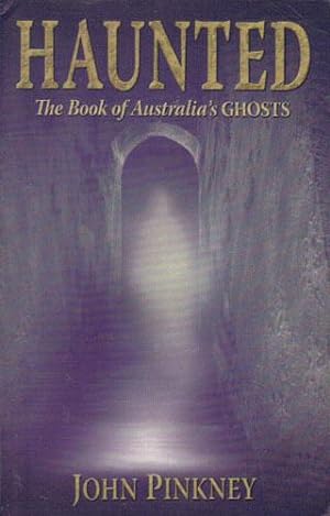 Haunted: Australia's Ghosts: Eyewitness Reports