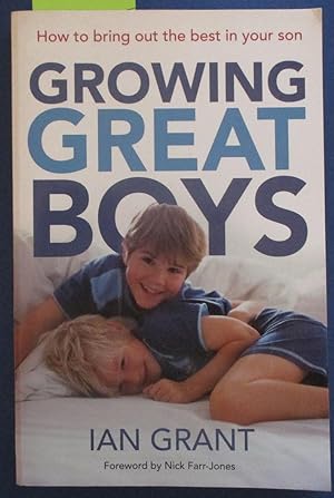 Growing Great Boys: How to bring out the best in your son