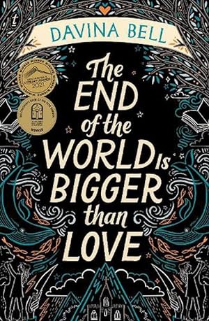 The End of the World Is Bigger than Love: Winner of the 2021 CBCA Book of the Year for Older Readers