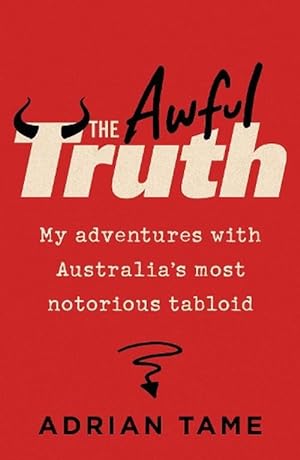 The Awful Truth: My adventures with Australia's most notorious tabloid