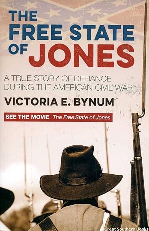 The Free State of Jones: A True Story of Defiance During the American Civil War