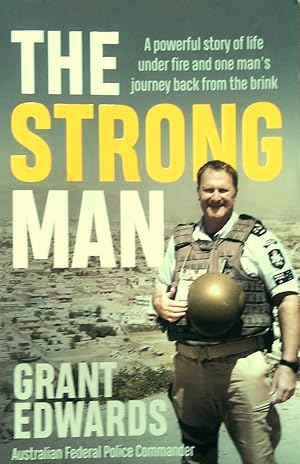 The Strong Man: A powerful story of life under fire and one man's journey back from the brink