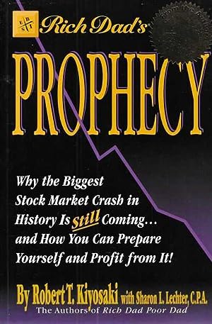 Rich Dad's Prophecy: Why the Biggest Stock Market Crash in History Is Still Coming...And How You Can Prepare Yourself and Profit from It!