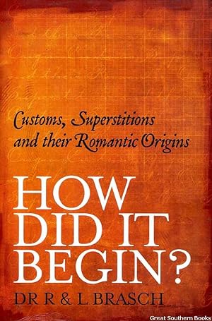 How Did It Begin: Customs, superstitions and their romantic origins