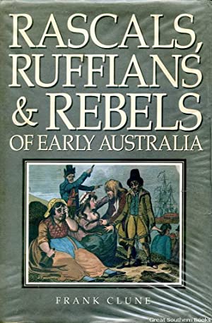 Rascals, Ruffians and Rebels of Early Australia