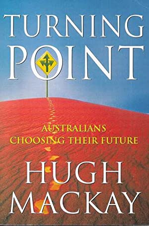 Turning Point : Australians Choosing Their Future: Australians Choosing Their Future