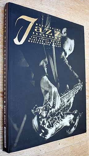 Masters of Jazz Saxophone: The Story of the Players and Their Music
