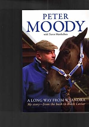 A Long Way from Wyandra: My Story - from the Bush to Black Caviar